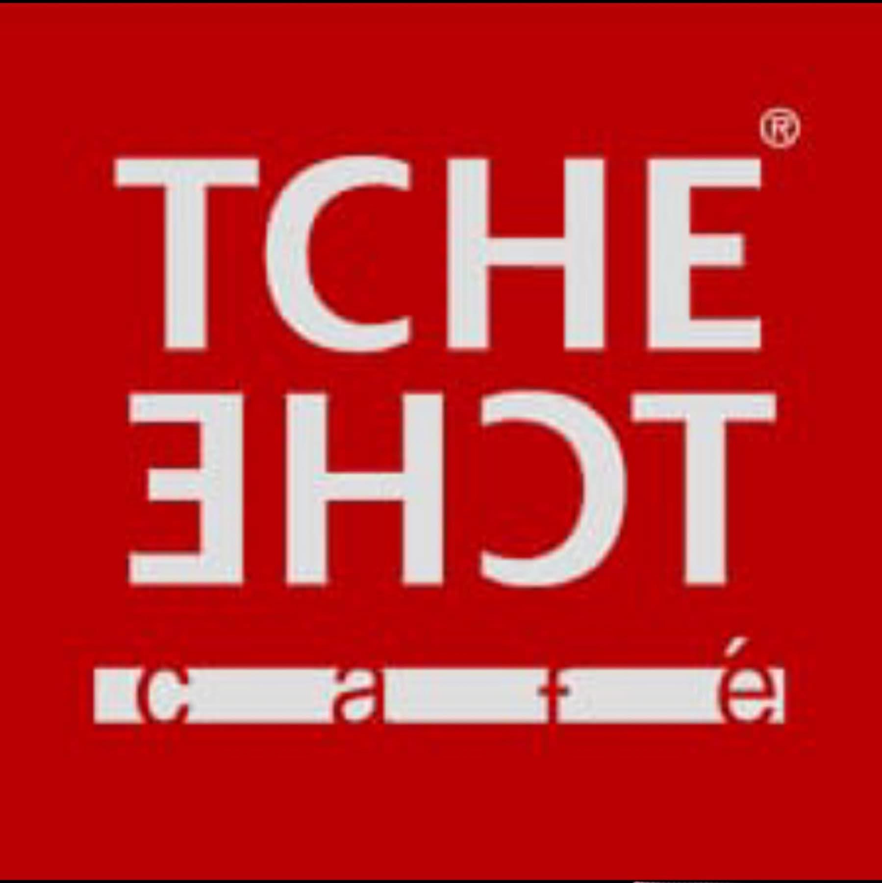 TCHE TCHE
